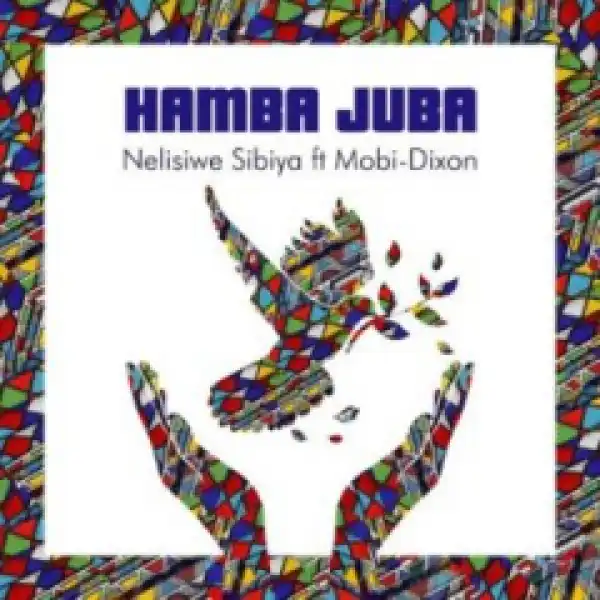 Nelisiwe Sibiya - Hamba Juba Ft. Mobi Dixon